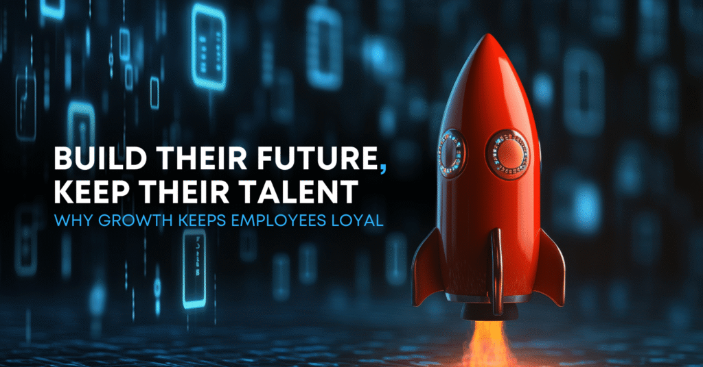 Build Their Future, Keep Their Talent