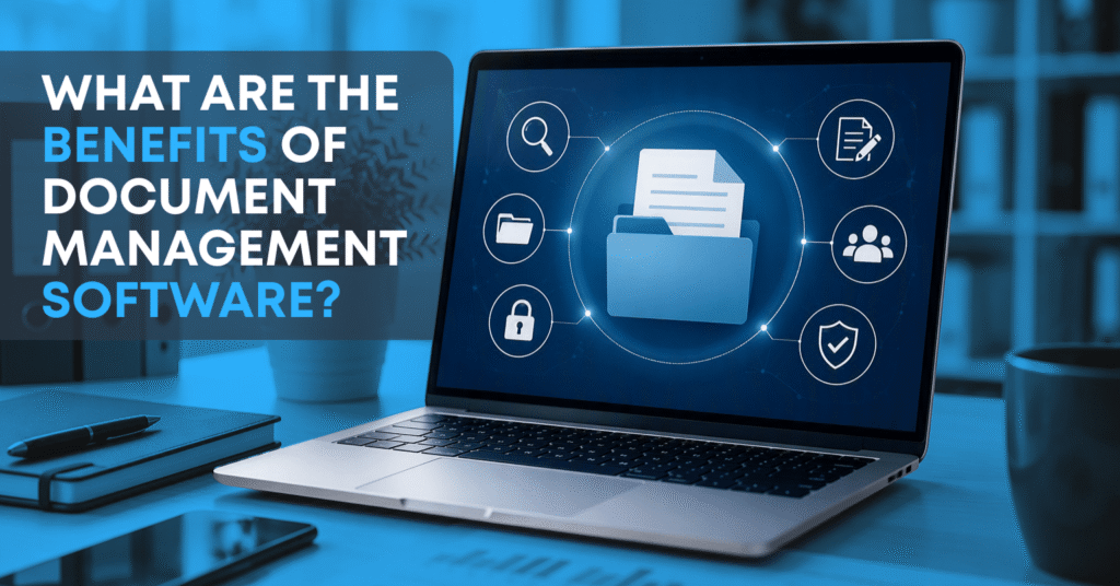 What Are the Benefits of Document Management Software?